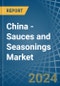 China - Sauces and Seasonings - Market Analysis, Forecast, Size, Trends and Insights - Product Thumbnail Image