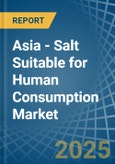 Asia - Salt Suitable for Human Consumption - Market Analysis, forecast, Size, Trends and Insights- Product Image