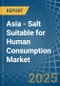 Asia - Salt Suitable for Human Consumption - Market Analysis, forecast, Size, Trends and Insights - Product Thumbnail Image