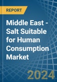 Middle East - Salt Suitable for Human Consumption - Market Analysis, forecast, Size, Trends and Insights- Product Image