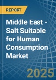 Middle East - Salt Suitable for Human Consumption - Market Analysis, forecast, Size, Trends and Insights- Product Image