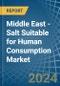 Middle East - Salt Suitable for Human Consumption - Market Analysis, forecast, Size, Trends and Insights - Product Image