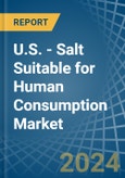 U.S. - Salt Suitable for Human Consumption - Market Analysis, forecast, Size, Trends and Insights- Product Image