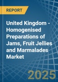 United Kingdom - Homogenised Preparations of Jams, Fruit Jellies and Marmalades - Market Analysis, Forecast, Size, Trends and Insights- Product Image