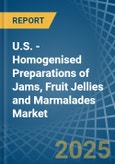 U.S. - Homogenised Preparations of Jams, Fruit Jellies and Marmalades - Market Analysis, Forecast, Size, Trends and Insights- Product Image