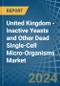 United Kingdom - Inactive Yeasts and Other Dead Single-Cell Micro-Organisms - Market Analysis, Forecast, Size, Trends and Insights - Product Image