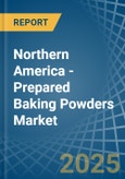 Northern America - Prepared Baking Powders - Market Analysis, Forecast, Size, Trends and Insights- Product Image