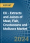 EU - Extracts and Juices of Meat, Fish, Crustaceans and Molluscs - Market Analysis, Forecast, Size, Trends and Insights - Product Image