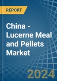 China - Lucerne (Alfalfa) Meal and Pellets - Market Analysis, Forecast, Size, Trends and Insights- Product Image
