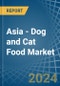 Asia - Dog and Cat Food - Market Analysis, Forecast, Size, Trends and Insights - Product Image