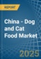 China - Dog and Cat Food - Market Analysis, Forecast, Size, Trends and Insights - Product Image