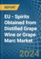 EU - Spirits Obtained from Distilled Grape Wine or Grape Marc - Market Analysis, Forecast, Size, Trends and Insights - Product Image