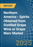 Northern America - Spirits Obtained from Distilled Grape Wine or Grape Marc - Market Analysis, Forecast, Size, Trends and Insights- Product Image