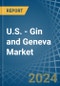 U.S. - Gin and Geneva - Market Analysis, Forecast, Size, Trends and Insights - Product Thumbnail Image