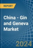 China - Gin and Geneva - Market Analysis, Forecast, Size, Trends and Insights- Product Image