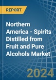 Northern America - Spirits Distilled from Fruit and Pure Alcohols - Market Analysis, Forecast, Size, Trends and Insights- Product Image