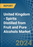 United Kingdom - Spirits Distilled from Fruit and Pure Alcohols - Market Analysis, Forecast, Size, Trends and Insights- Product Image