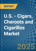 U.S. - Cigars, Cheroots and Cigarillos - Market Analysis, Forecast, Size, Trends and Insights- Product Image