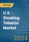 U.S. - Smoking Tobacco - Market Analysis, Forecast, Size, Trends and Insights - Product Image