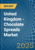 United Kingdom - Chocolate Spreads - Market Analysis, Forecast, Size, Trends and Insights- Product Image