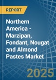 Northern America - Marzipan, Fondant, Nougat and Almond Pastes - Market Analysis, Forecast, Size, Trends and Insights- Product Image