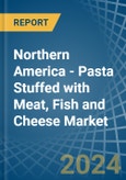 Northern America - Pasta Stuffed with Meat, Fish and Cheese - Market Analysis, Forecast, Size, Trends and Insights- Product Image