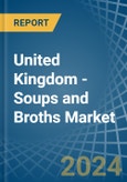 United Kingdom - Soups and Broths - Market Analysis, Forecast, Size, Trends and Insights- Product Image