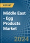 Middle East - Egg Products - Market Analysis, Forecast, Size, Trends and Insights - Product Thumbnail Image