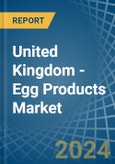 United Kingdom - Egg Products - Market Analysis, Forecast, Size, Trends and Insights- Product Image