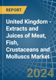United Kingdom - Extracts and Juices of Meat, Fish, Crustaceans and Molluscs - Market Analysis, Forecast, Size, Trends and Insights- Product Image