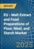 EU - Malt Extract and Food Preparations of Flour, Meal, and Starch - Market Analysis, Forecast, Size, Trends and Insights- Product Image