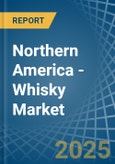 Northern America - Whisky - Market Analysis, Forecast, Size, Trends and Insights- Product Image