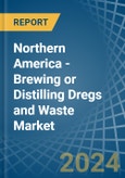 Northern America - Brewing or Distilling Dregs and Waste - Market Analysis, Forecast, Size, Trends and Insights- Product Image
