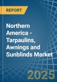 Northern America - Tarpaulins, Awnings and Sunblinds (Excluding Caravan Awnings) - Market Analysis, Forecast, Size, Trends and Insights- Product Image