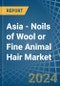 Asia - Noils of Wool or Fine Animal Hair - Market Analysis, Forecast, Size, Trends and Insights - Product Image