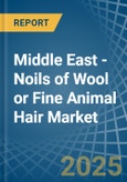 Middle East - Noils of Wool or Fine Animal Hair - Market Analysis, Forecast, Size, Trends and Insights- Product Image