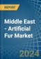 Middle East - Artificial Fur - Market Analysis, Forecast, Size, Trends and Insights - Product Thumbnail Image