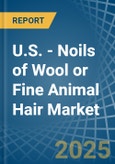 U.S. - Noils of Wool or Fine Animal Hair - Market Analysis, Forecast, Size, Trends and Insights- Product Image