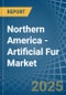 Northern America - Artificial Fur - Market Analysis, Forecast, Size, Trends and Insights - Product Thumbnail Image