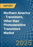 Northern America - Transistors, Other than Photosensitive Transistors - Market Analysis, Forecast, Size, Trends and Insights- Product Image