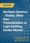 Northern America - Diodes, Other than Photosensitive or Light Emitting Diodes - Market Analysis, Forecast, Size, Trends and Insights- Product Image