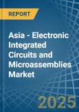 Asia - Electronic Integrated Circuits and Microassemblies - Market Analysis, Forecast, Size, Trends and Insights- Product Image