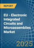 EU - Electronic Integrated Circuits and Microassemblies - Market Analysis, Forecast, Size, Trends and Insights- Product Image