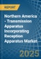 Northern America - Transmission Apparatus Incorporating Reception Apparatus - Market Analysis, Forecast, Size, Trends and Insights - Product Thumbnail Image