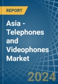 Asia - Telephones and Videophones - Market Analysis, Forecast, Size, Trends and Insights- Product Image