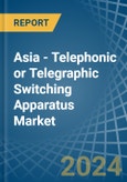 Asia - Telephonic or Telegraphic Switching Apparatus - Market Analysis, Forecast, Size, Trends and Insights- Product Image
