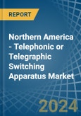Northern America - Telephonic or Telegraphic Switching Apparatus - Market Analysis, Forecast, Size, Trends and Insights- Product Image