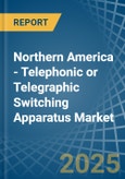 Northern America - Telephonic or Telegraphic Switching Apparatus - Market Analysis, Forecast, Size, Trends and Insights- Product Image