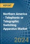 Northern America - Telephonic or Telegraphic Switching Apparatus - Market Analysis, Forecast, Size, Trends and Insights - Product Image