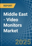 Middle East - Video Monitors - Market Analysis, Forecast, Size, Trends and Insights- Product Image